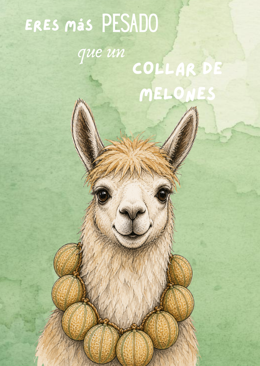 Eres más pesado/a que un collar de melones