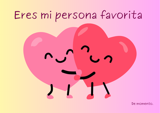 Eres mi persona favorita (de momento)