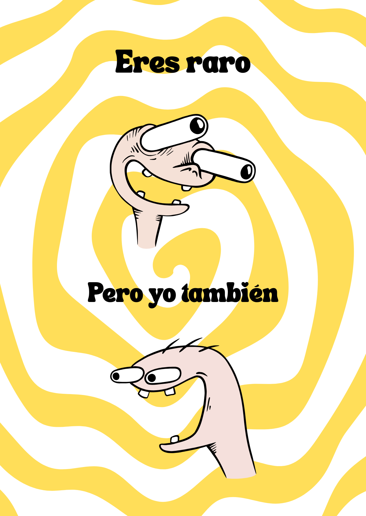 Eres raro/a, pero yo también
