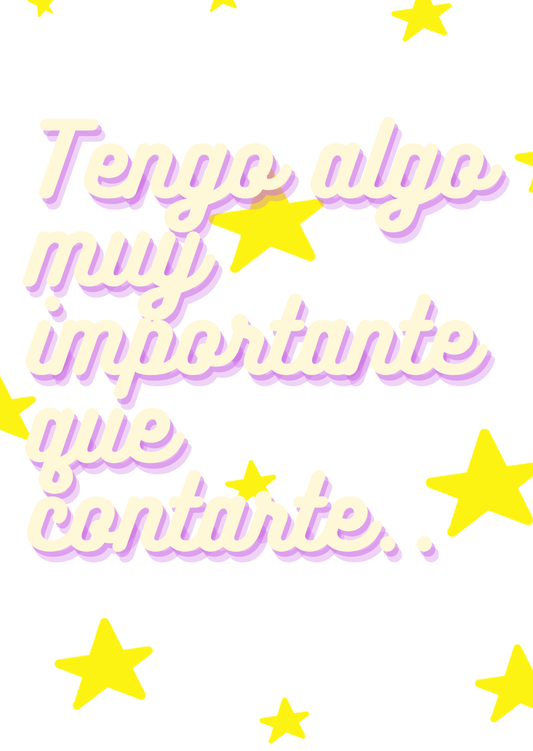 Tengo algo muy importante que contarte